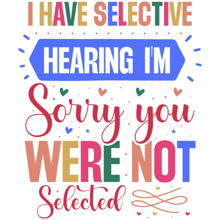 I Have Selective Hearing T-Shirt