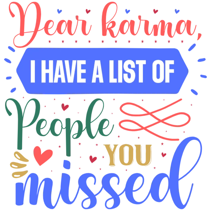 Dear Karma, I have a list of people you missed