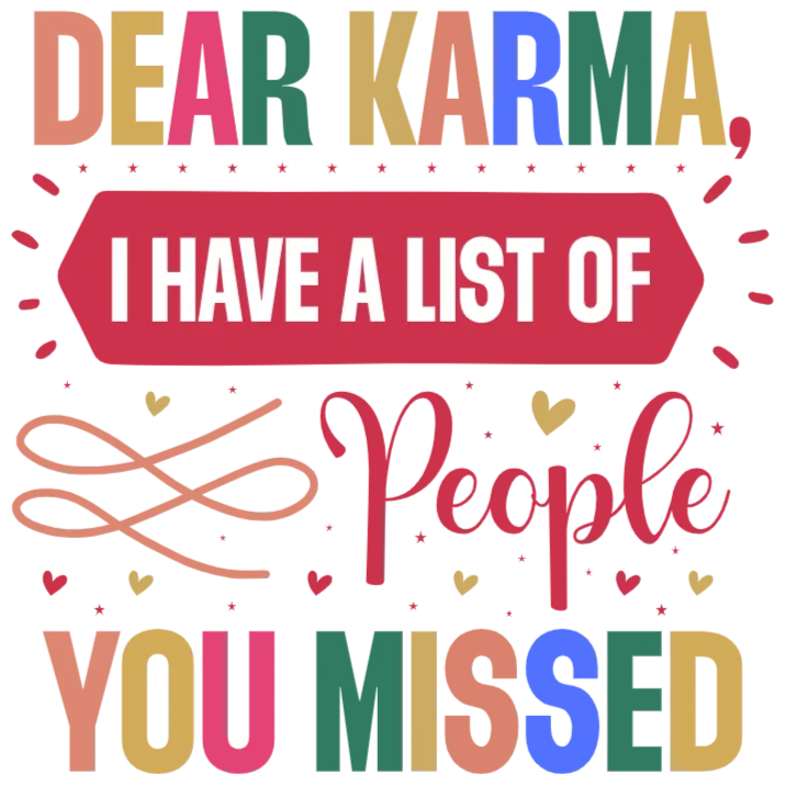 Dear Karma, I Have a List of People You Missed