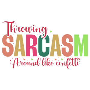 Throwing Sarcasm Around Like Confetti