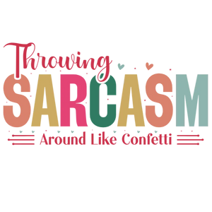 Throwing Sarcasm Around Like Confetti
