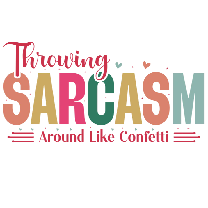 Throwing Sarcasm Around Like Confetti