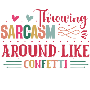 Throwing Sarcasm Around Like Confetti
