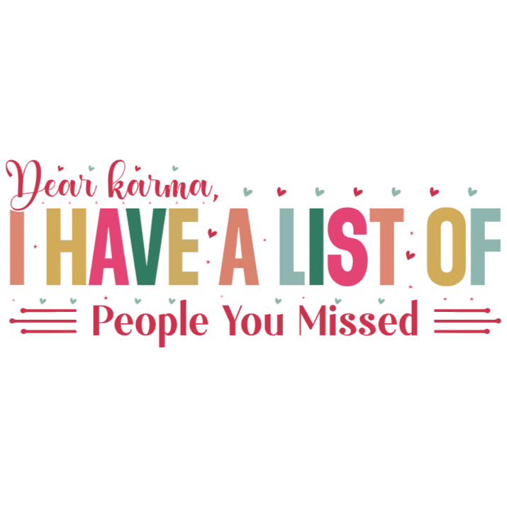 Dear Karma, I Have a List of People You Missed