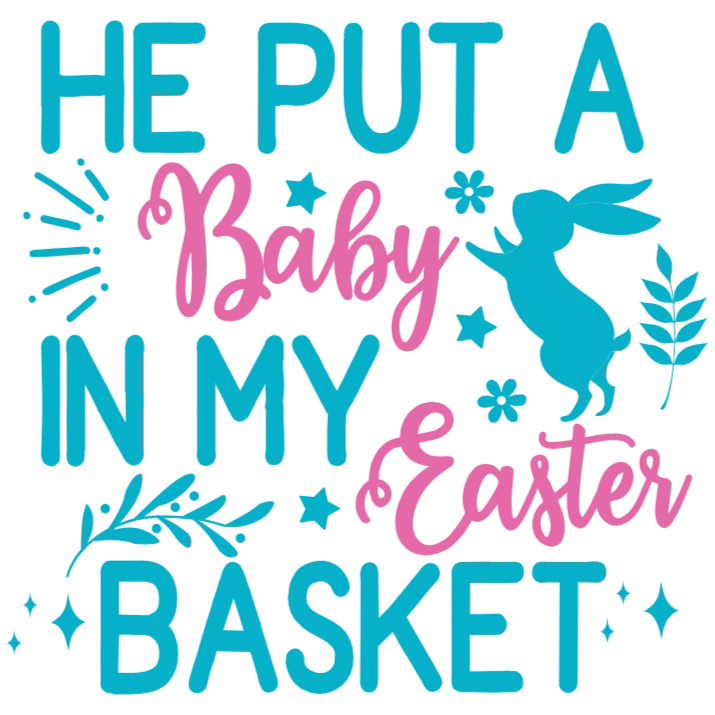He Put a Baby in My Easter Basket