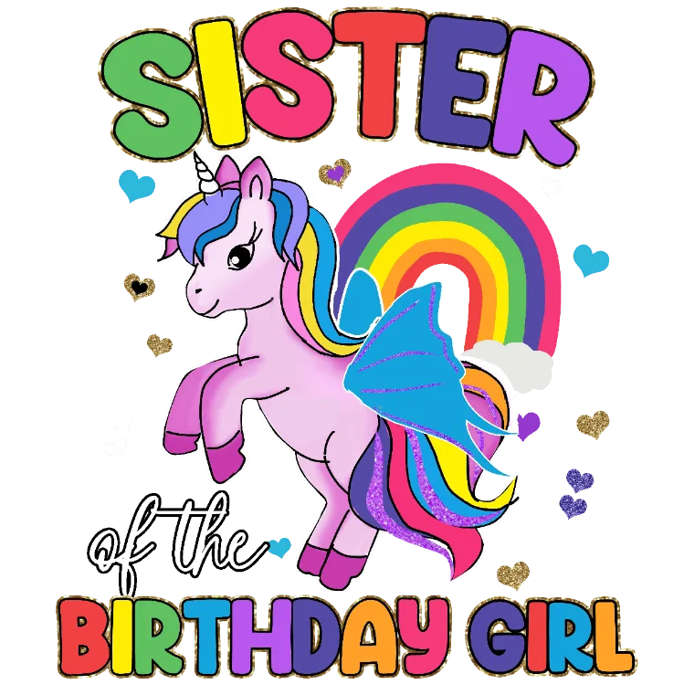 Sister of the Birthday Girl Unicorn Rainbow Sparkle Glitter T-Shirt Design