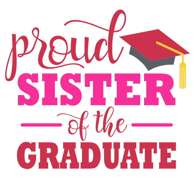 Proud Sister of a Graduate