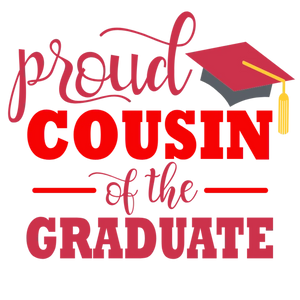 Cousin of the Graduate PNG DTF Transfer for Shirts and More