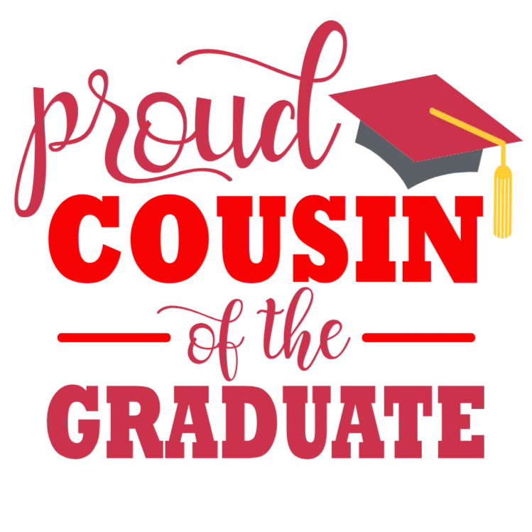 Cousin of the Graduate PNG DTF Transfer for Shirts and More