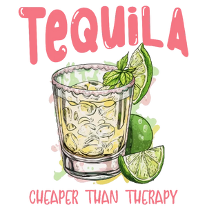 Tequila Cheaper Than Therapy DTF Transfer