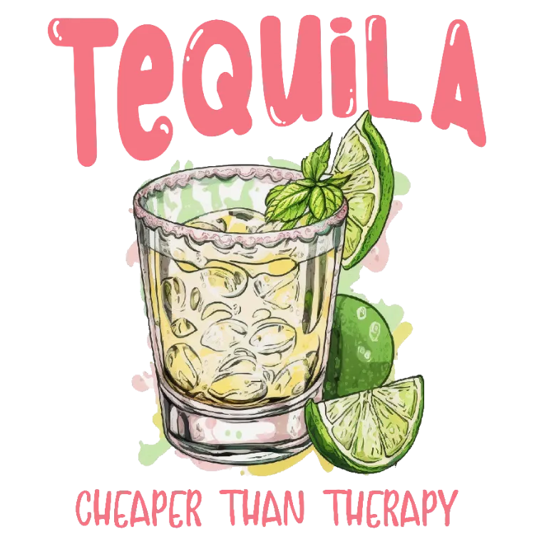 Tequila Cheaper Than Therapy DTF Transfer