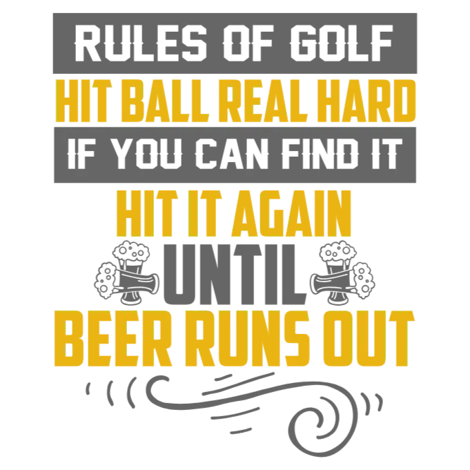 Rules of Golf: Hit Ball Real Hard Until Beer Runs Out