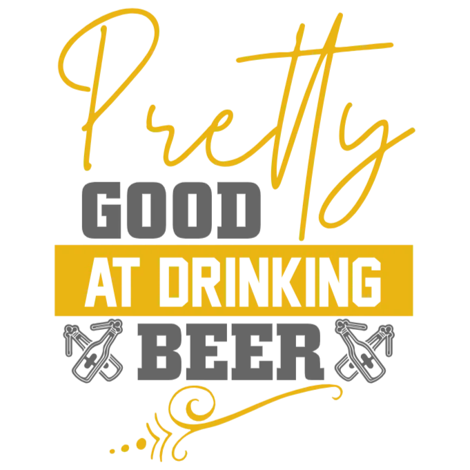 Pretty Good at Drinking Beer