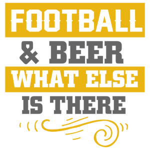 Football & Beer What Else Is There