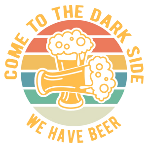 Come to the Dark Side We Have Beer