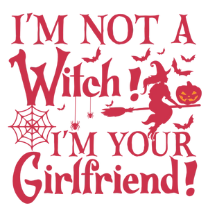 Halloween Girlfriend T-Shirt Design: I'm Not a Witch, I'm Your Girlfriend