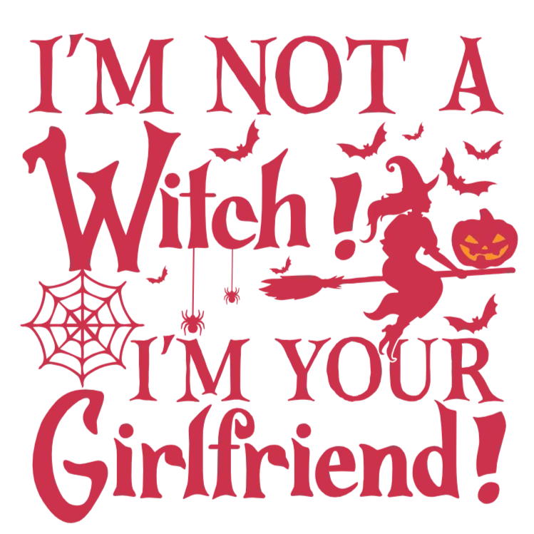 Halloween Girlfriend T-Shirt Design: I'm Not a Witch, I'm Your Girlfriend