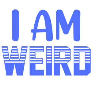 I Am Weird