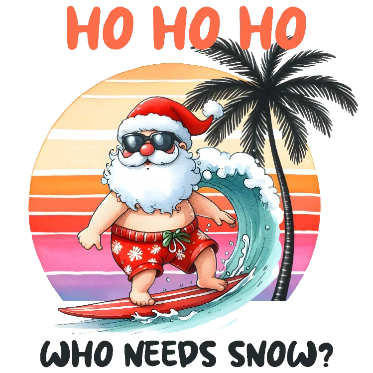 Ho Ho Ho Who Needs Snow?