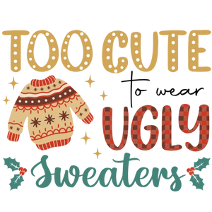 Too Cute to Wear Ugly Sweaters