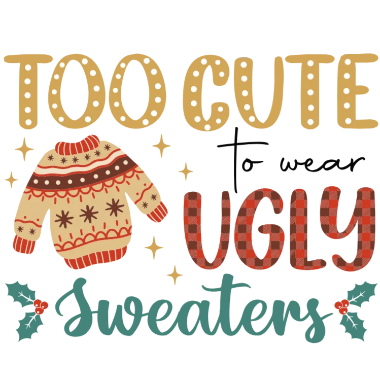 Too Cute to Wear Ugly Sweaters