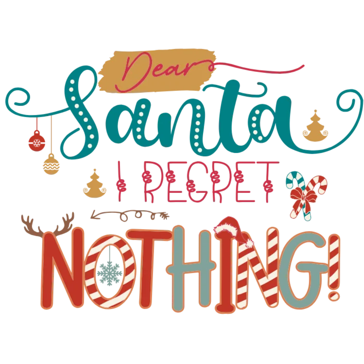 Dear Santa I Regret Nothing T-Shirt Design