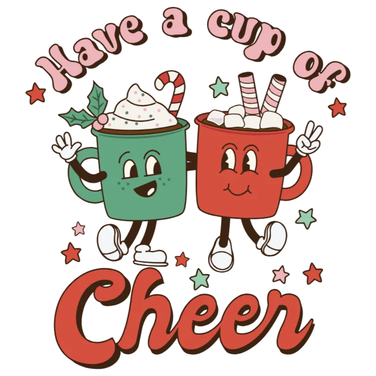 Have a Cup of Cheer - Holiday Design - DTF Transfer