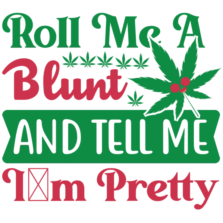 Roll Me A Blunt And Tell Me I'm Pretty