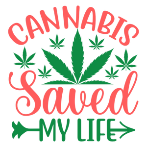 Cannabis Saved My Life T-Shirt Transfer