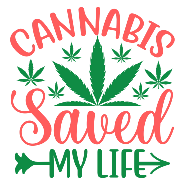 Cannabis Saved My Life T-Shirt Transfer