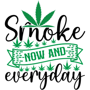 Smoke Now and Everyday