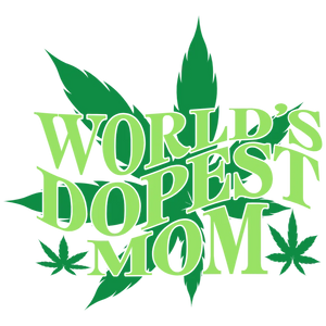 World's Dopest Mom - Weed Leaf Design