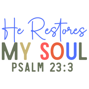 He Restores My Soul Psalm 23:3 DTF Transfer