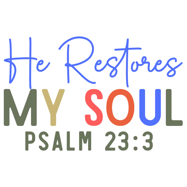 He Restores My Soul Psalm 23:3 DTF Transfer