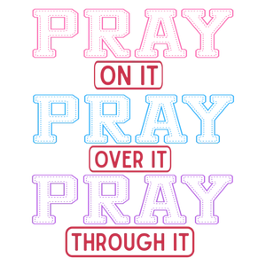Pray Through It DTF Transfer