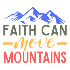 Faith Can Move Mountains