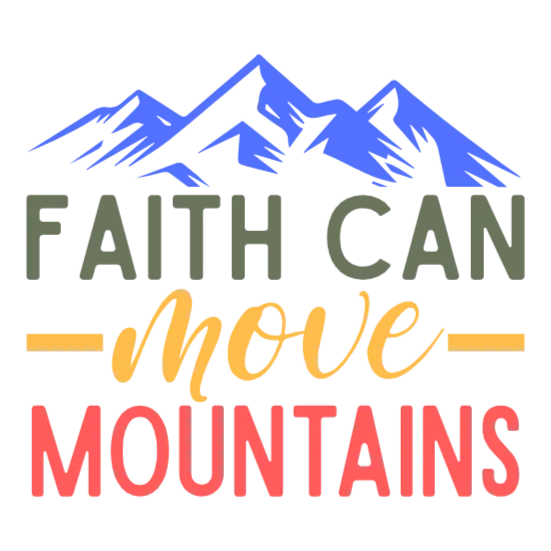 Faith Can Move Mountains