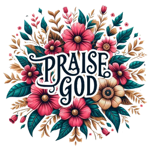 Praise God Floral Graphic