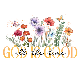 God is Good All The Time - PNG Transparent Image for DTF Transfers