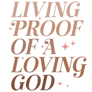 Living Proof of a Loving God