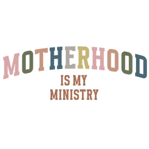 Motherhood is My Ministry
