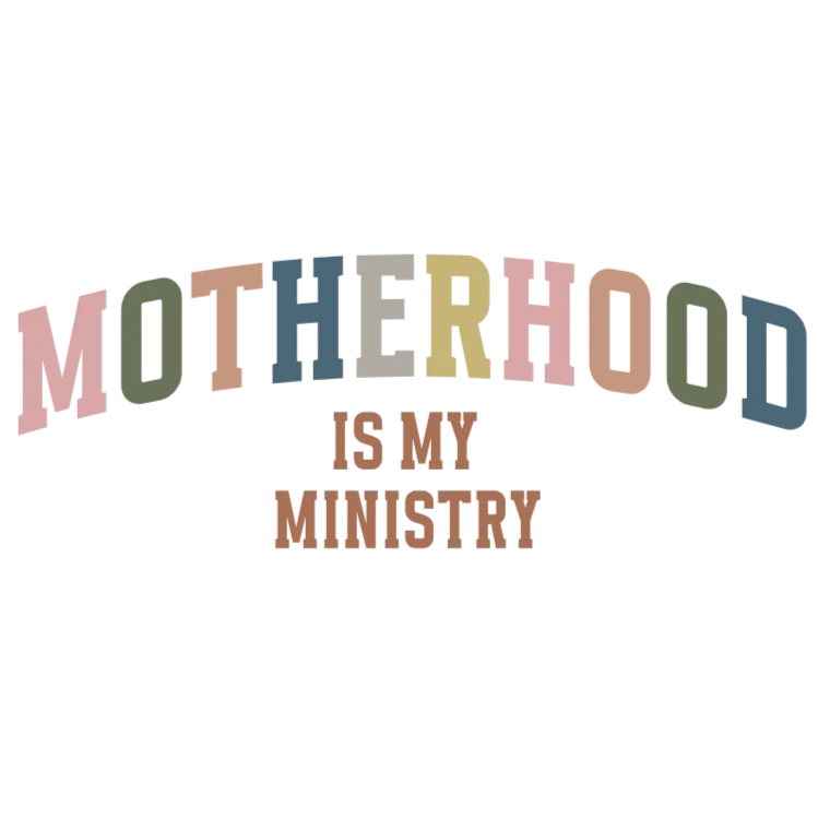 Motherhood is My Ministry