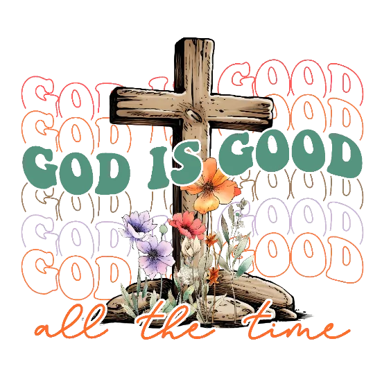 God is Good All the Time Faith Graphic