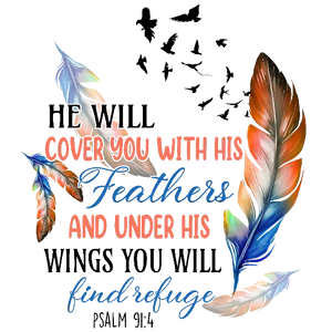 He Will Cover You With His Feathers and Under His Wings You Will Find Refuge