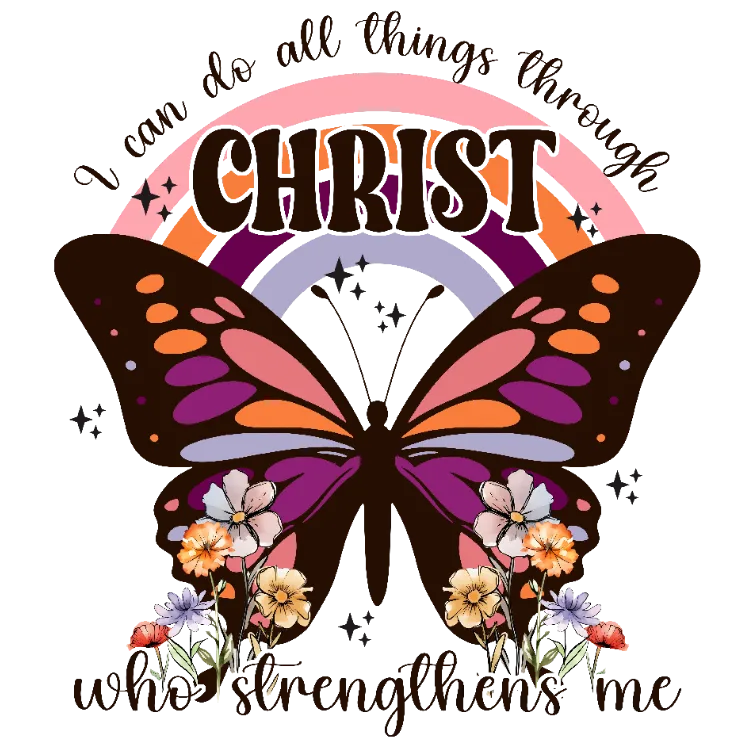 I Can Do All Things Through Christ Who Strengthens Me Butterfly Rainbow Inspirational Quote PNG DTF Transfer Decal Sticker Graphic Gift T-Shirt Design