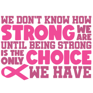 We Don't Know How Strong We Are Until Being Strong Is The Only Choice We Have