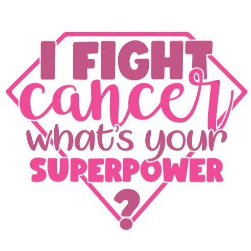 I Fight Cancer What's Your Superpower?