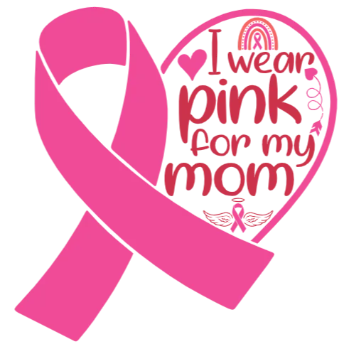 I Wear Pink for My Mom Breast Cancer Awareness Ribbon