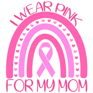I Wear Pink for My Mom T-Shirt Transfer