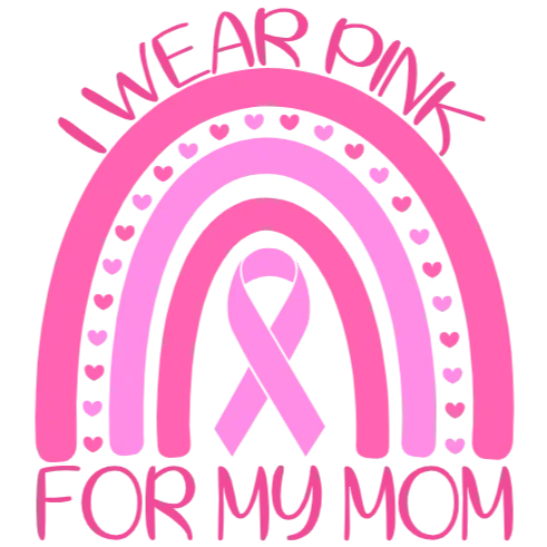 I Wear Pink for My Mom T-Shirt Transfer